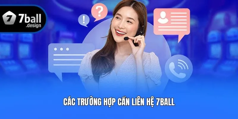 Các trường hợp cần liên hệ 7ball