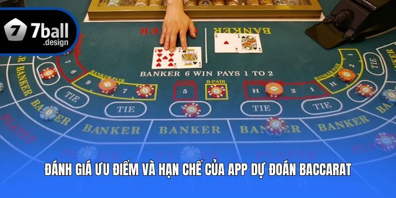 Đánh giá ưu điểm và hạn chế của app dự đoán Baccarat