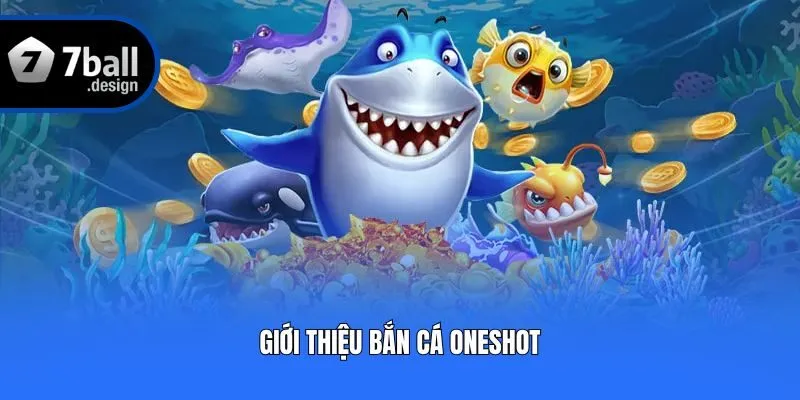 Giới thiệu bắn cá Oneshot
