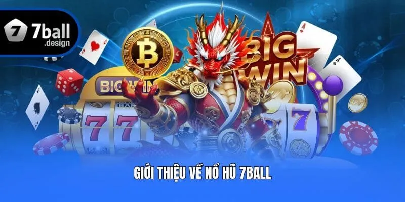 Giới thiệu về nổ hũ 7ball
