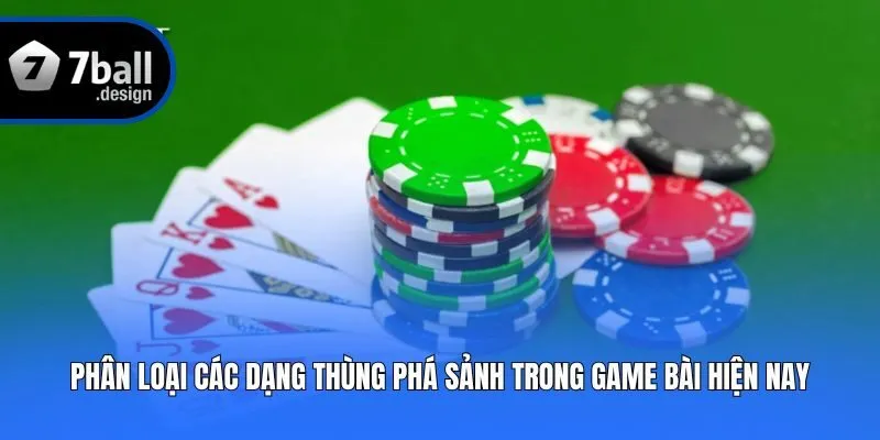 Phân loại các dạng thùng phá sảnh trong game bài hiện nay