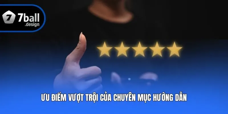 Ưu điểm vượt trội của chuyên mục hướng dẫn